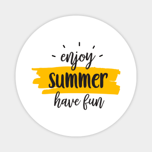 Enjoy Summer, Have fun Magnet